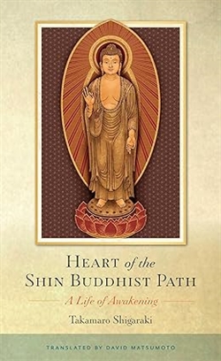 Heart of the Shin Buddhist Path: A Life of Awakening, Takamaro Shigaraki