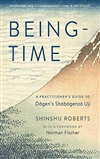 Being-Time: A Practitioner's Guide to Dogen's Shobogenzo Uji, Shinshu Roberts