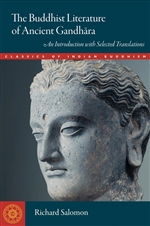 THE BUDDHIST LITERATURE OF ANCIENT GANDHARA: An Introduction with Selected Translations, Richard Salomon , Wisdom Publications