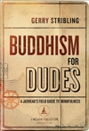 Buddhism For Dudes: A Jarhead's Field Guide to Mindfulness <br> By: Gerry Stribling