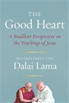 Good Heart: A Buddhist Perspective on the Teachings of Jesus <br> By: Dalai Lama