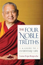 Four Noble Truths: A guide to everyday life, Lama Zopa Rinpoche
