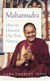 Mahamudra: How to Discover Our True Nature, Lama Yeshe, Wisdom Publications