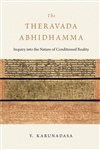 Theravada Abhidhamma: Inquiry into the Nature of Conditioned Reality,