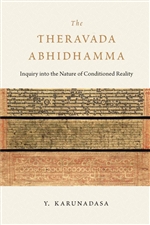 Theravada Abhidhamma: Inquiry into the Nature of Conditioned Reality,