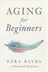 Aging for Beginners, Ezra Bayda