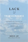 Lack & Transcendence: The Problem of Death and Life in Psychotherapy, Existentialism, and Buddhism, David Loy, Wisdom Publications