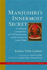 Manjushri's Innermost Secret A Profound Commentary of Oral Instructions on the Practice of Lama Chopa