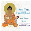 I See You, Buddha By: Josh Bartok