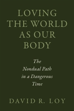 Loving the World as Our Body: The Nondual Path in a Dangerous Time