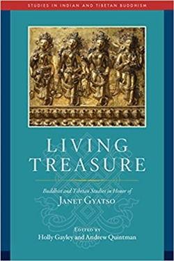Living Treasure: Buddhist and Tibetan Studies in Honor of Janet Gyatso