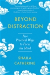 Beyond Distraction : Five Practical Ways to Focus the Mind, Shaila Catherine, Wisdom Publications
