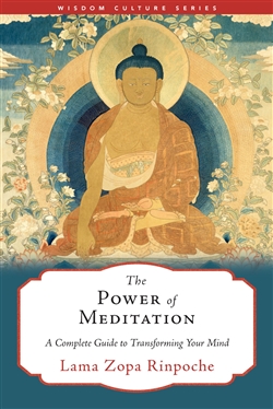 The Power of Meditation: A Complete Guide to Transforming Your Mind, Lama Zopa Rinpoche