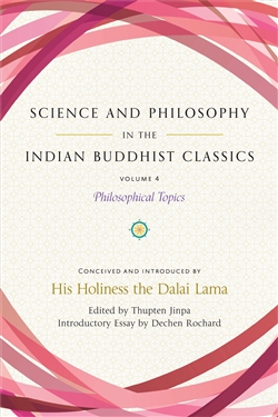 Science and Philosophy in the Indian Buddhist Classics Volume 4: Philosophical Topics