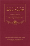 Blazing Splendor: The Memoirs of the Dzogchen Tulku Yogi Urgyen Rinpoche