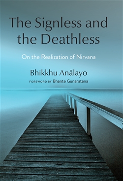 The Signless and the Deathless: On the Realization of Nirvana, Bhikkhu Analayo