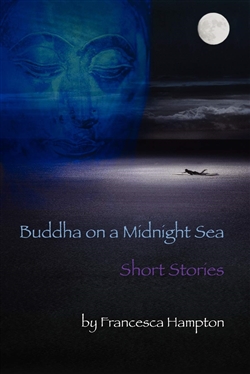 Buddha on a Midnight Sea: Short Stories, Francesca Hampton