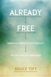 Already Free Buddhism Meets Psychotherapy on the Path of Liberation, Bruce Tift, Sounds True