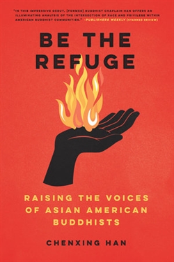 Be the Refuge: Raising the Voices of Asian American Buddhists, Chenxing Han