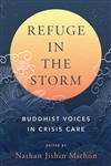 Refuge in the Storm Buddhist Voices in Crisis Care , Nathan Jishin Michon (Editor), North Atlantic Books