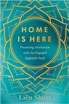 Home is Here : Practicing Antiracism with the Engaged Eightfold Path, Lien Shutt, North Atlantic Books