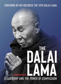 The Dalai Lama: Leadership and the Power of Compassion, Ginger Chih