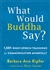 What Would Buddha Say?