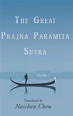 The Great Prajna Paramita Sutra, Volume 1 by Naichen Chen