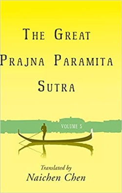 Great Prajna Paramita Sutra Vol 5 <br>Translated by: Naichen Chen, Wheatmark
