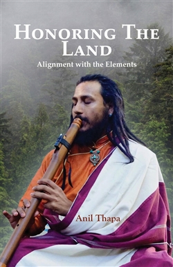 Honoring the Land: Alignment with the Elements, Anil Thapa
