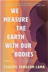 We Measure the Earth with Our Bodies, Tsering Yangzom Lama
