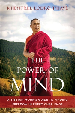 The Power of Mind, Khentrul Lodro T'haye Rinpoche