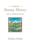Brief Fantasy History of a Himalayan (Paperback), Thinley Norbu