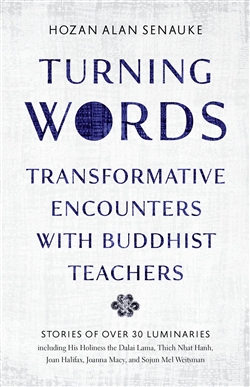 Turning Words: Transformative Encounters with Buddhist Teachers, Hozan Alan Senauke, Shambhala Publications