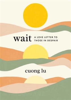 Wait: A Love Letter to Those in Despair, Cuong Lu