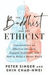 Buddhist and the Ethicist Conversations on Effective Altruism, Engaged Buddhism