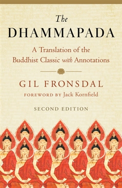 Dhammapada : a Translation of the Buddhist Classic with Annotations,
Gil Fronsdal, Shambhala