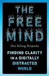 The Free Mind: Finding Clarity in a Digitally Distracted World, Dza Kilung Rinpoche