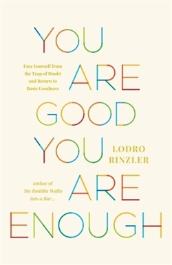 You Are Good, You Are Enough; Lodro Rinzler