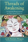 Threads of Awakening: An American Woman's Journey Into Tibet's Sacred Textile Art, Leslie Rinchen-Wongmo