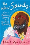 The New Saints: From Broken Hearts to Spiritual Warriors, Lama Rod Owens