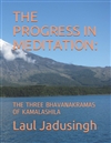 The Progress in Meditation: The Three Bhavanakramas of Kamalashila, Laul Jadusingh