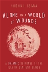 Alone in a World of Wounds: A Dharmic Response to the Ills of Sentient Beings, Shodhin K. Geiman