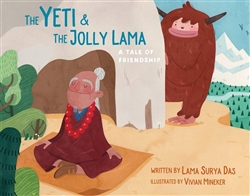 Yeti and the Jolly Lama: A Tale of Friendship <br> By: Lama Surya Das