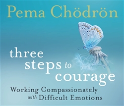 Three Steps to Courage (CD) by Pema Chodron