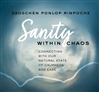 Sanity Within Chaos: Connecting with Our Natural State of Calmness and Ease