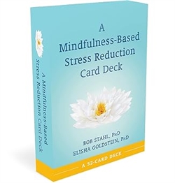 A Mindfulness-Based Stress Reduction Card Deck, Bob Stahl and Elisha Goldstein