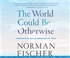 World Could Be Otherwise (MP3 CD), Norman Fischer