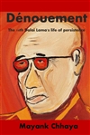 Denouement: The 14th Dalai Lama's Life of Persistence <br>By: Mayank Chhaya