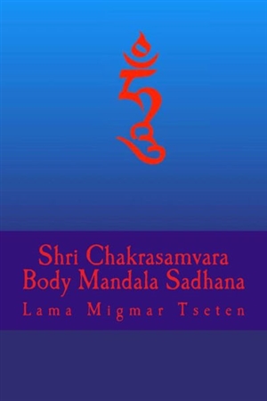 Sri Chakrasamvara Body Mandala Sadhana, Lama Migmar Tseten